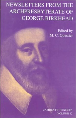 Newsletters from the Archpresbyterate of George Birkhead Camden Fifth Series Volume 12