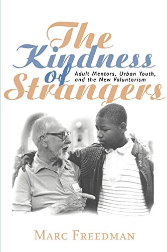 Beispielbild fr The Kindness of Strangers: Adult Mentors, Urban Youth, and the New Voluntarism zum Verkauf von AwesomeBooks