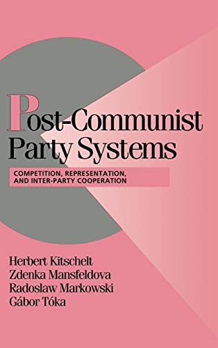 9780521652889: Post-Communist Party Systems: Competition, Representation, and Inter-Party Cooperation (Cambridge Studies in Comparative Politics)