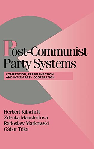 9780521652889: Post-Communist Party Systems: Competition, Representation, and Inter-Party Cooperation (Cambridge Studies in Comparative Politics)