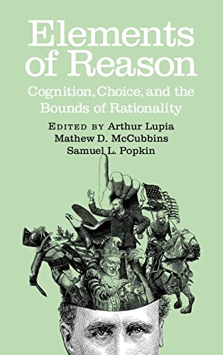 Stock image for Elements of Reason: Cognition, Choice, and the Bounds of Rationality (Cambridge Studies in Public Opinion and Political Psychology) for sale by Lucky's Textbooks