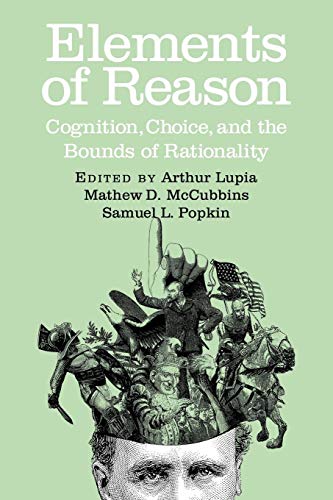 Stock image for Elements of Reason: Cognition, Choice, and the Bounds of Rationality (Cambridge Studies in Public Opinion and Political Psychology) for sale by Goodwill of Colorado