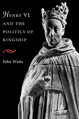 Stock image for Henry VI and the Politics of Kingship for sale by ZBK Books