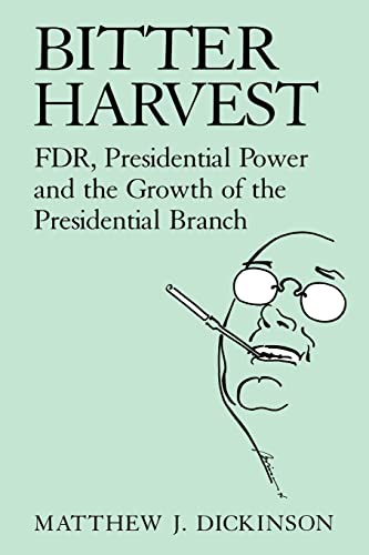 Stock image for Bitter Harvest: FDR, Presidential Power and the Growth of the Presidential Branch for sale by Chiron Media