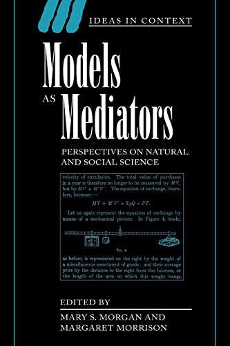 Stock image for Models as Mediators: Perspectives on Natural and Social Science: 52 (Ideas in Context, Series Number 52) for sale by WorldofBooks