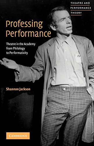 Beispielbild fr Professing Performance: Theatre in the Academy from Philology to Performativity (Theatre and Performance Theory) zum Verkauf von HPB-Red
