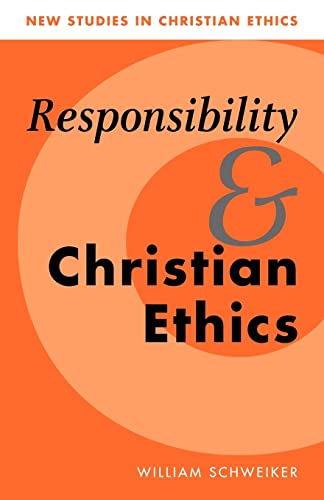 Responsibility and Christian Ethics.Studies in Christian Ethics, Band 6)