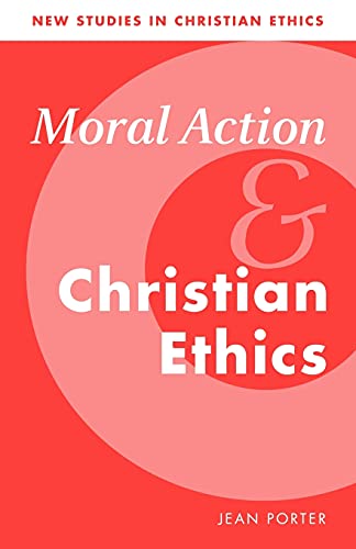 Stock image for Moral Action and Christian Ethics: 5 (New Studies in Christian Ethics, Series Number 5) for sale by WorldofBooks