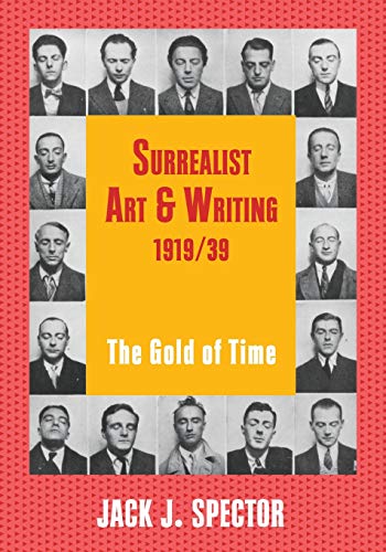 Surrealist Art and Writing, 1919-1939: The Gold of Time (Contemporary Artists and their Critics)
