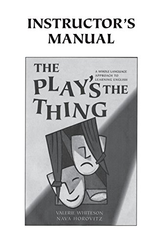 Imagen de archivo de The Play's the Thing Instructor's Manual: A Whole Language Approach to Learning English a la venta por PlumCircle