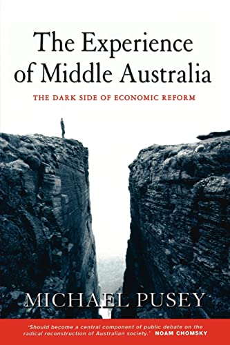 Stock image for The Experience Of Middle Australia: The Dark Side Of Economic Reform for sale by Syber's Books