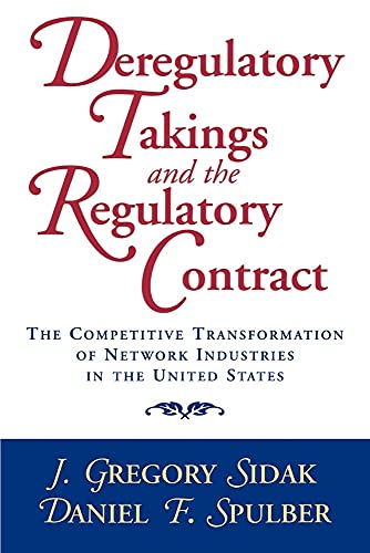 Imagen de archivo de Deregulatory Takings and the Regulatory Contract: The Competitive Transformation of Network Industries in the United States a la venta por Lucky's Textbooks