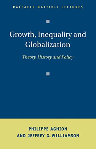 Beispielbild fr Growth, Inequality, and Globalization: Theory, History, and Policy (Raffaele Mattioli Lectures) zum Verkauf von SecondSale