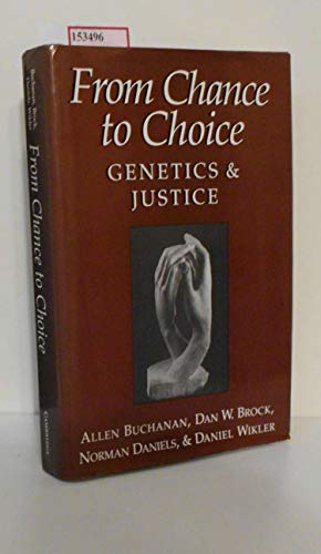 Stock image for From Chance to Choice : Genetics and Justice for sale by Better World Books