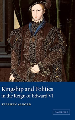 Kingship And Politics In The Reign Of Edward Vi