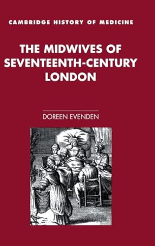 9780521661072: The Midwives of Seventeenth-Century London (Cambridge Studies in the History of Medicine)