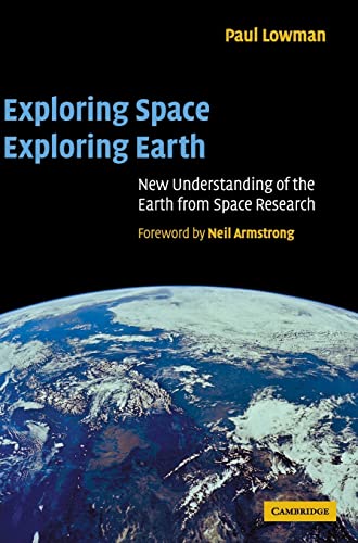 9780521661256: Exploring Space, Exploring Earth: New Understanding of the Earth from Space Research