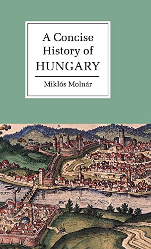 Imagen de archivo de A Concise History of Hungary a la venta por Revaluation Books