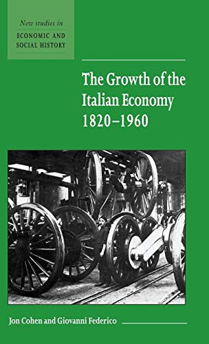 Beispielbild fr The Growth of the Italian Economy, 1820  1960: 44 (New Studies in Economic and Social History, Series Number 44) zum Verkauf von AwesomeBooks