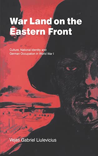 Stock image for War Land on the Eastern Front : Culture, National Identity, and German Occupation in World War I for sale by Better World Books