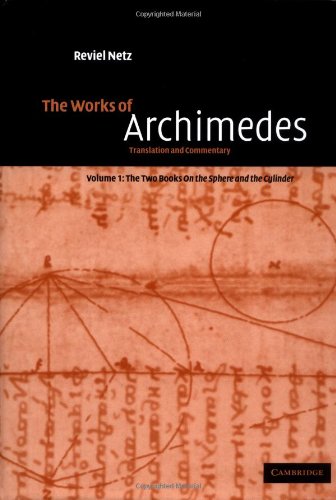 9780521661607: The Works of Archimedes: Volume 1, The Two Books On the Sphere and the Cylinder: Translation and Commentary