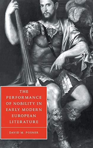 9780521661812: The Performance of Nobility in Early Modern European Literature Hardback: 33 (Cambridge Studies in Renaissance Literature and Culture, Series Number 33)