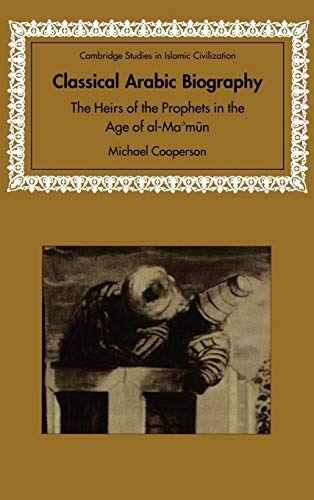 Stock image for Classical Arabic Biography: The Heirs of the Prophets in the Age of al-Mamum for sale by BIBLIOPE by Calvello Books