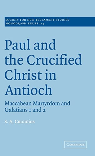 Beispielbild fr Paul and the Crucified Christ in Antioch: Maccabean Martyrdom and Galatians 1 and 2 (Volume 114) zum Verkauf von Anybook.com