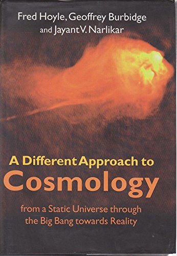 9780521662239: A Different Approach to Cosmology: From a Static Universe through the Big Bang towards Reality