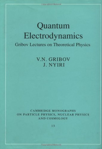 9780521662284: Quantum Electrodynamics: Gribov Lectures on Theoretical Physics (Cambridge Monographs on Particle Physics, Nuclear Physics and Cosmology, Series Number 13)