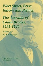 Stock image for Fleet Street, Press Barons and Politics : The Journals of Collin Brooks, 1932-1940 for sale by Better World Books