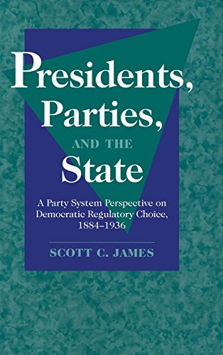 Beispielbild fr Presidents, Parties, and the State : A Party System Perspective on Democratic Regulatory Choice, 1884-1936 zum Verkauf von Better World Books