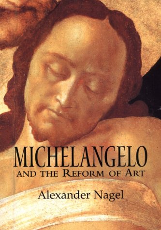 Michelangelo and the Reform of Art (9780521662925) by Nagel, Alexander