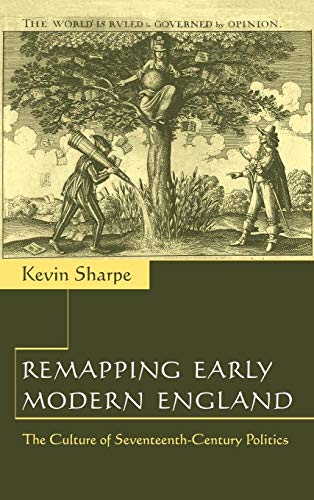 Remapping Early Modern England: The Culture of Seventeenth-Century Politics