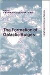 Stock image for The Formation of Galactic Bulges (Cambridge Contemporary Astrophysics) for sale by Irish Booksellers