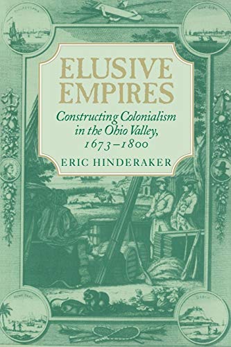 Stock image for Elusive Empires: Constructing Colonialism in the Ohio Valley, 1673"1800 for sale by ZBK Books