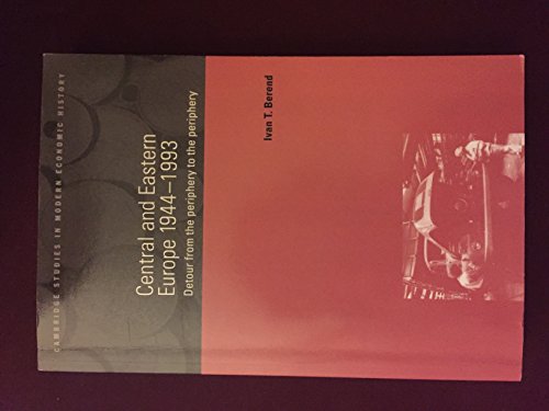 Beispielbild fr Central & Eastern Europe 1944-1993: Detour from the Periphery to the Periphery (Cambridge Studies in Modern Economic History) zum Verkauf von SecondSale