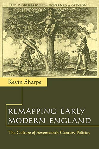 Remapping Early Modern England: The Culture of Seventeenth-Century Politics [Paperback] Sharpe, K...