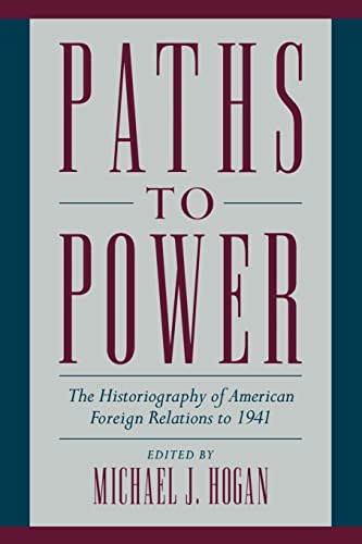 Paths to Power: The Historiography of American Foreign Relations to 1941