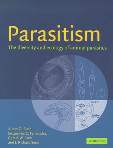 Stock image for Parasitism : The Diversity and Ecology of Animal Parasites for sale by Better World Books