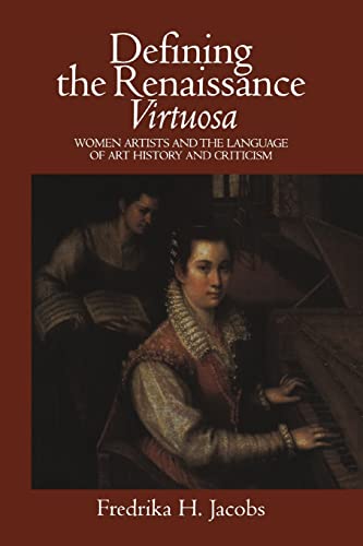 Stock image for Defining the Renaissance 'Virtuosa': Women Artists and the Language of Art History and Criticism for sale by WorldofBooks