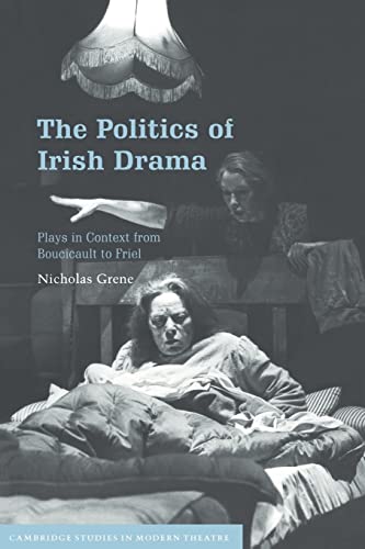 Beispielbild fr The Politics of Irish Drama : Plays in Context from Boucicault to Friel zum Verkauf von Better World Books