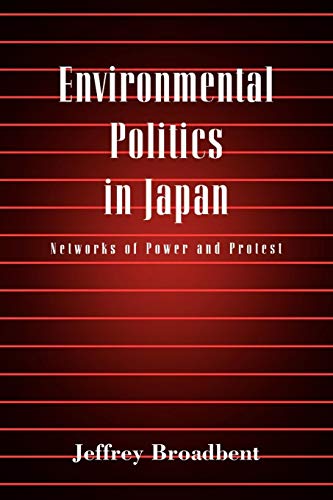 Environmental Politics in Japan: Networks of Power and Protest (9780521665742) by Broadbent, Jeffrey