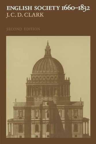 ENGLISH SOCIETY, 1660-1832: RELIGION, IDEOLOGY AND POLITICS DURING THE ANCIEN RÉGIME