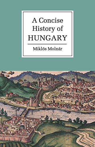 9780521667364: A Concise History of Hungary (Cambridge Concise Histories)