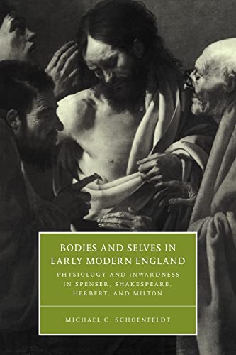 Beispielbild fr Bodies and Selves in Early Modern England: Physiology and Inwardness in Spenser, Shakespeare, Herbert, and Milton (Cambridge Studies in Renaissance Literature and Culture, Series Number 34) zum Verkauf von Phatpocket Limited