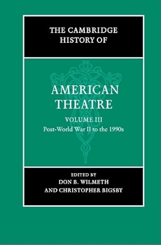 Imagen de archivo de The Cambridge History of American Theatre, Volume 3: Post WWII To 1990's a la venta por Books Unplugged