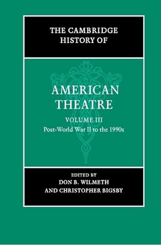 9780521669597: The Cambridge History of American Theatre, Volume 3: Post WWII To 1990's