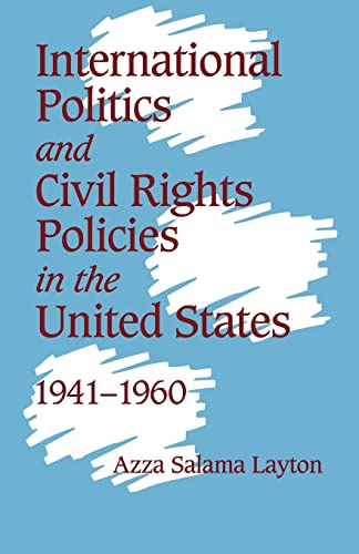 9780521669764: International Politics and Civil Rights Policies in the United States, 1941-1960