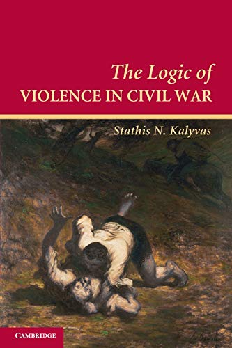 Imagen de archivo de The Logic of Violence in Civil War (Cambridge Studies in Comparative Politics) a la venta por Goodwill